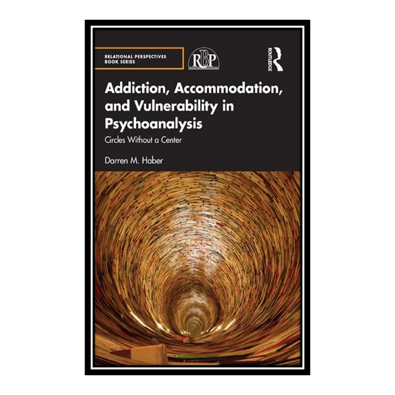 کتاب Addiction Accommodation and Vulnerability in Psychoanalysis اثر Darren M. Haber انتشارات مؤلفین طلایی