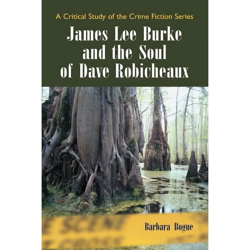 کتاب James Lee Burke and the Soul of Dave Robicheaux اثر Barbara Bogue انتشارات McFarland & Company