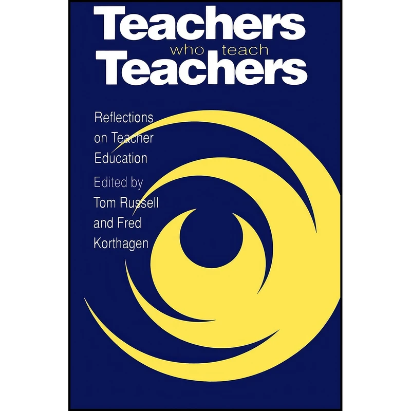 کتاب Teachers Who Teach Teachers اثر Tom Russell and Fred Korthagen انتشارات بله