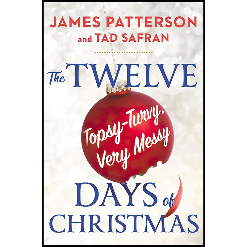 کتاب The Twelve Topsy-Turvy Very Messy Days of Christmas اثر James Patterson and Tad Safran انتشارات Little, Brown and Company