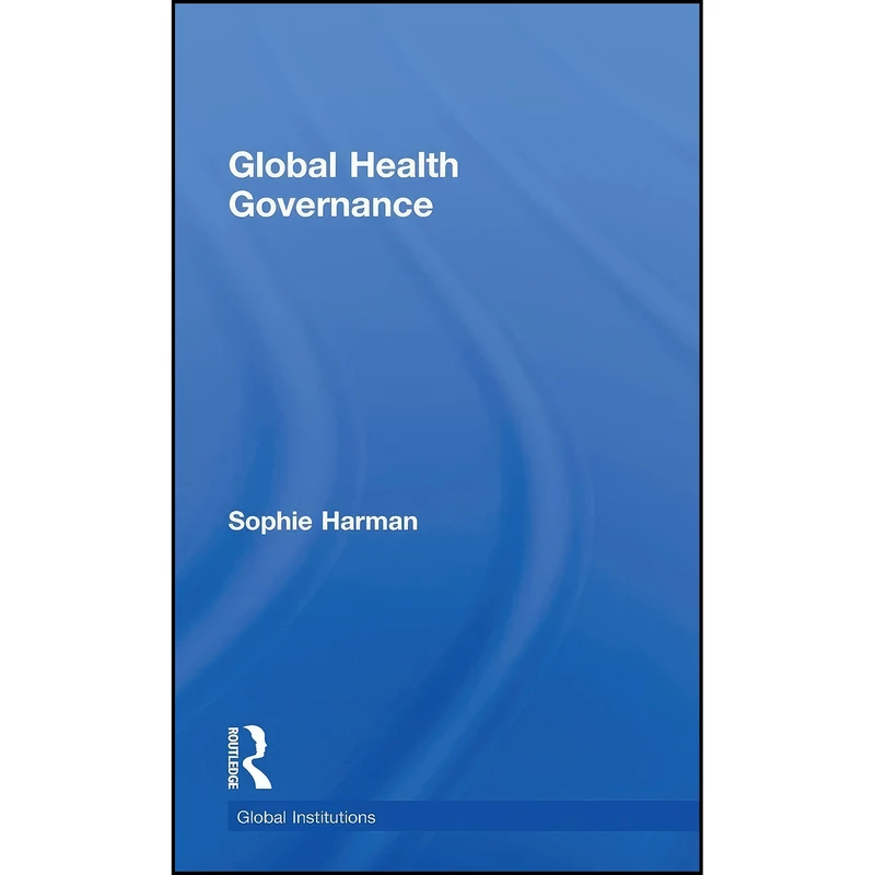 کتاب Global Health Governance  اثر Sophie Harman انتشارات Routledge