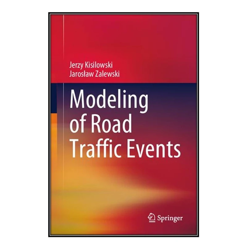  کتاب Modeling of Road Traffic Events اثر Jerzy Kisilowski and Jarosław Zalewski انتشارات مؤلفين طلايي
