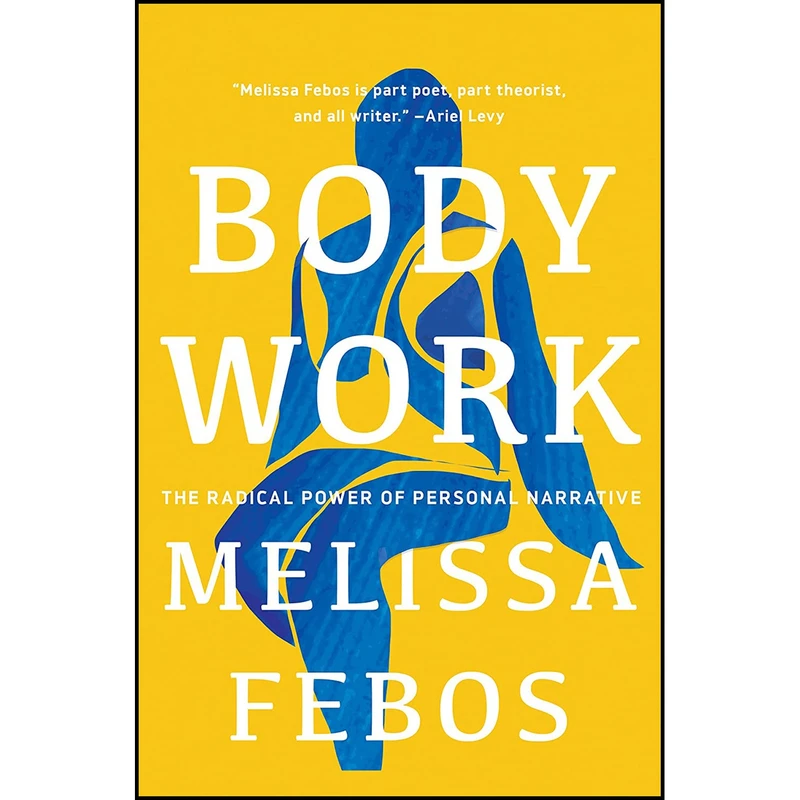 کتاب Body Work اثر Melissa Febos انتشارات Catapult