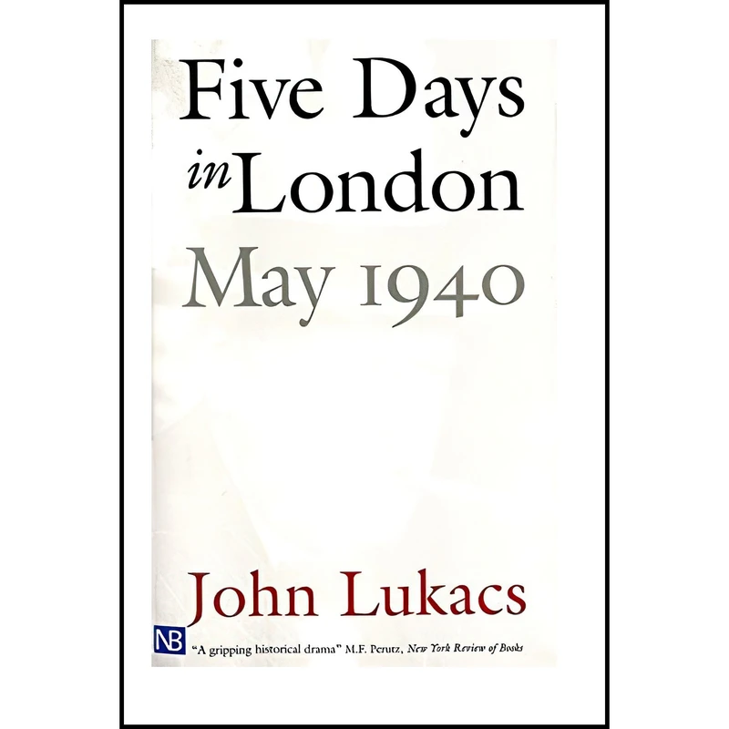 کتاب Five Days in London اثر John Lukacs انتشارات Yale University Press