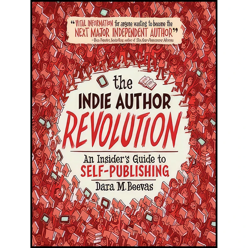 کتاب The Indie Author Revolution اثر Dara M. Beevas انتشارات Beavers Pond Press