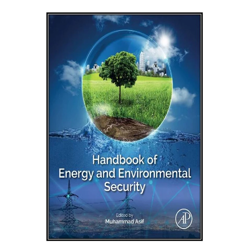   کتاب  Handbook of Energy and Environmental Security اثر Muhammad Asif انتشارات مؤلفين طلايي