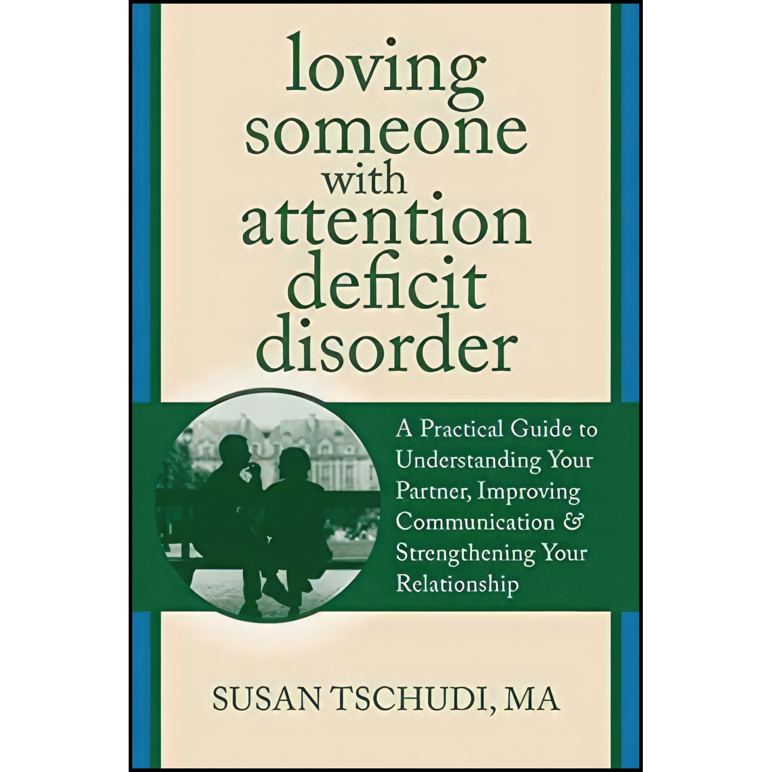 کتاب Loving Someone With Attention Deficit Disorder اثر Susan Tschudi انتشارات New Harbinger Publications