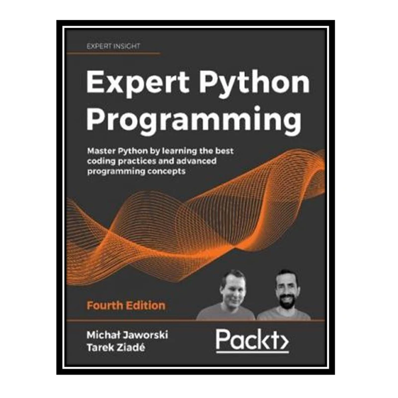  کتاب Expert Python Programming: Master Python by learning the best coding practices and advanced programming concepts اثر  Michal Jaworski, Tarek Ziadéانتشارات مؤلفین طلایی