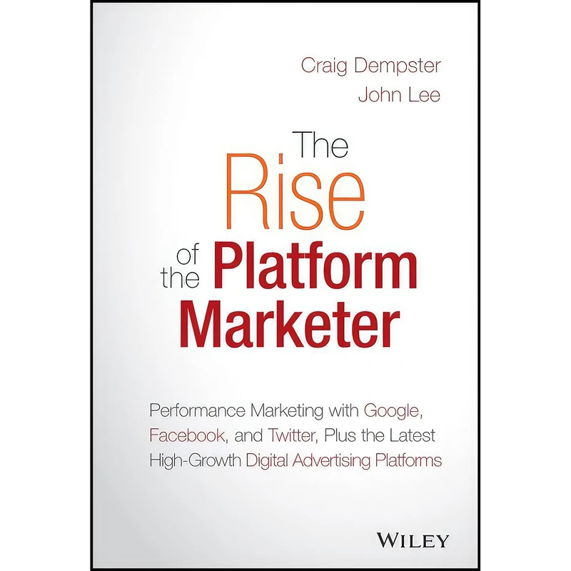 کتاب The Rise of the Platform Marketer اثر Craig Dempster and John Lee انتشارات Wiley