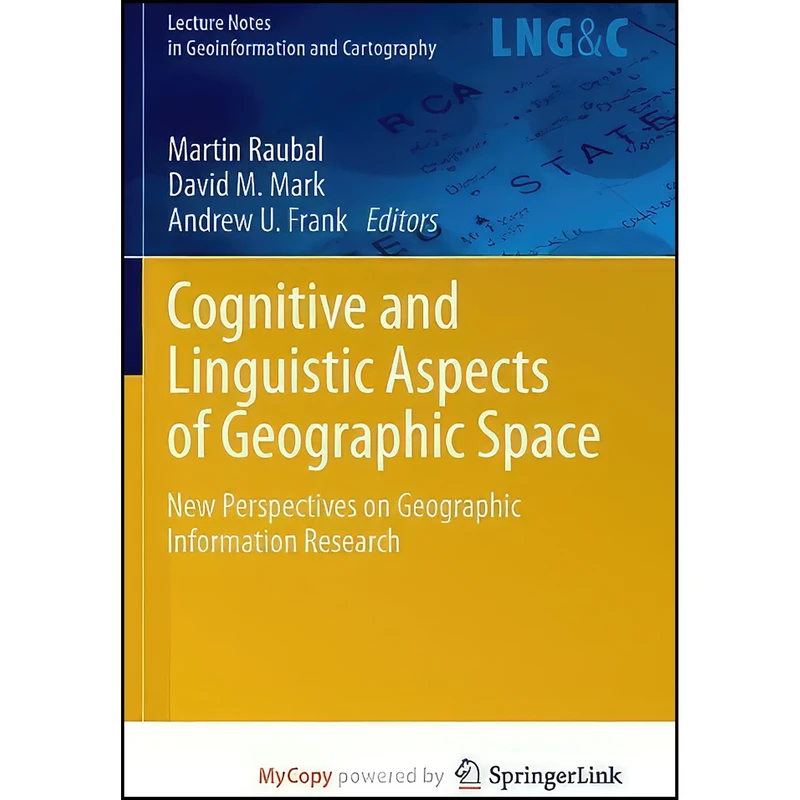 کتاب Cognitive and Linguistic Aspects of Geographic Space اثر جمعي از نويسندگان انتشارات Springer