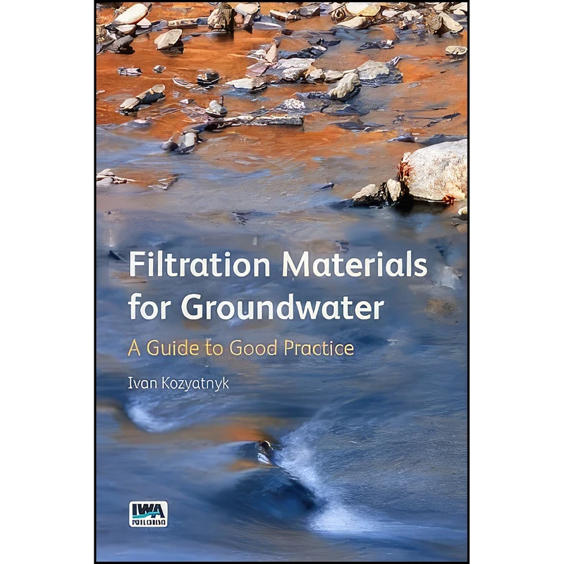 کتاب Filtration Materials for Groundwater اثر Ivan Kozyatnyk انتشارات Iwa Pub