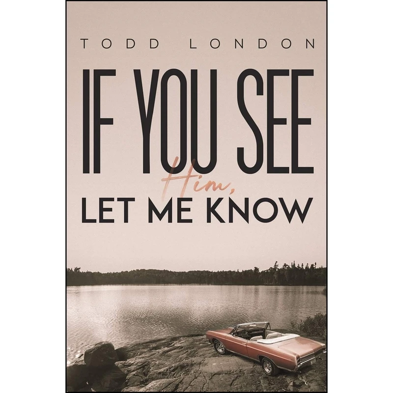 کتاب If You See Him, Let Me Know اثر Todd London انتشارات Austin Macauley