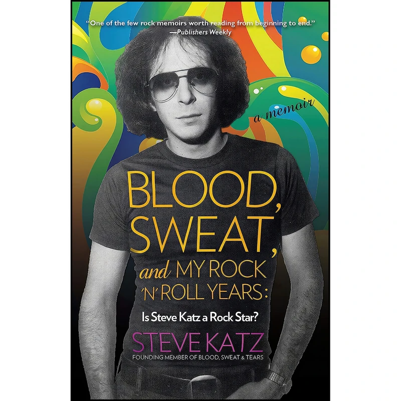 کتاب Blood, Sweat, and My Rock n Roll Years اثر Steve Katz انتشارات Lyons Press
