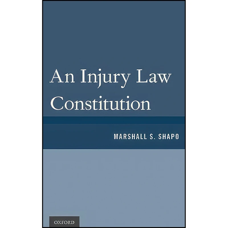 کتاب An Injury Law Constitution اثر Marshall S. Shapo انتشارات Oxford University Press