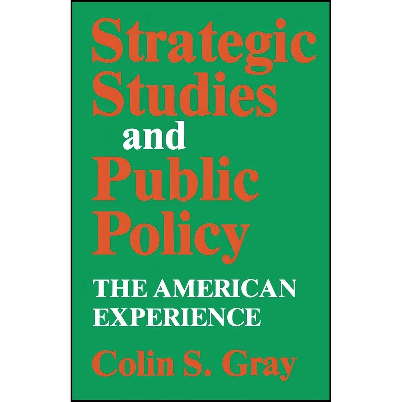 کتاب Strategic Studies and Public Policy اثر Colin S. Gray انتشارات University Press of Kentucky