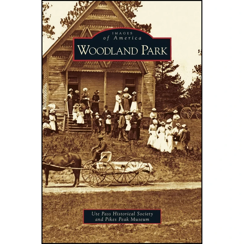 کتاب Woodland Park اثر جمعي از نويسندگان انتشارات Arcadia Publishing Library Editions