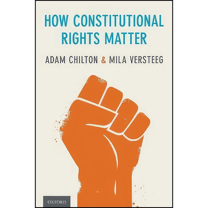 کتاب How Constitutional Rights Matter اثر Adam Chilton and Mila Versteeg انتشارات Oxford University Press
