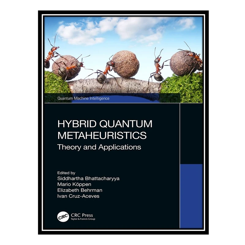 کتاب Hybrid Quantum Metaheuristics: Theory and Applications اثر جمعی از نویسندگان انتشارات مؤلفین طلایی