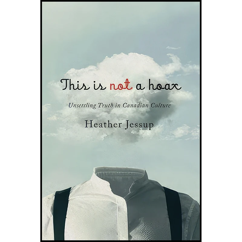 کتاب This Is Not a Hoax اثر Heather Jessup انتشارات University of Toronto Press