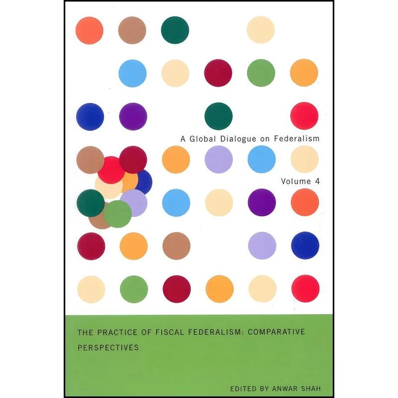 کتاب The Practice of Fiscal Federalism اثر Anwar Shah انتشارات McGill-Queen's University Press
