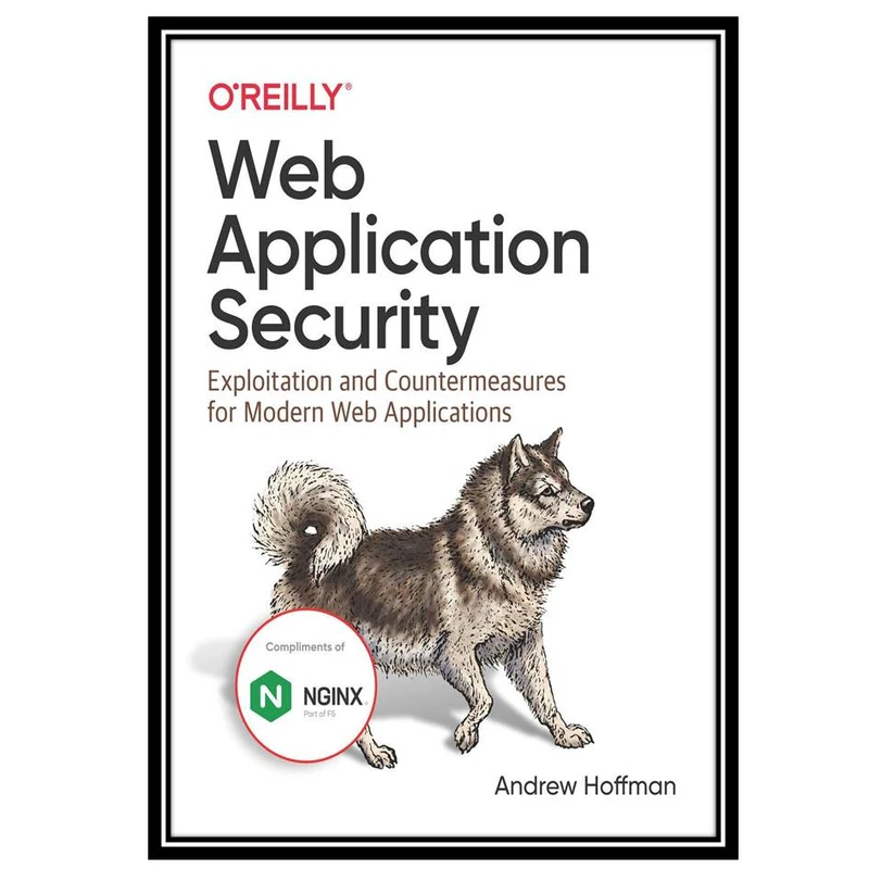 کتاب Web Application Security Exploitation and Countermeasures for Modern Web Applications اثر Andrew Hoffman انتشارات مؤلفین طلایی