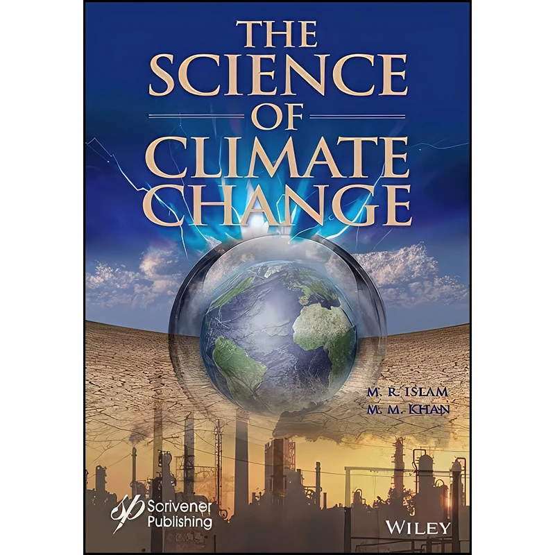 کتاب The Science of Climate Change  اثر M. R. Islam and M. M. Khan انتشارات Wiley-Scrivener