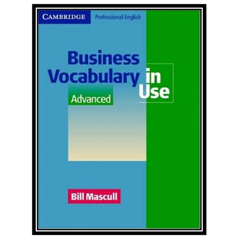 کتاب Business Vocabulary in Use Advanced اثر Bill Mascull انتشارات مؤلفین طلایی