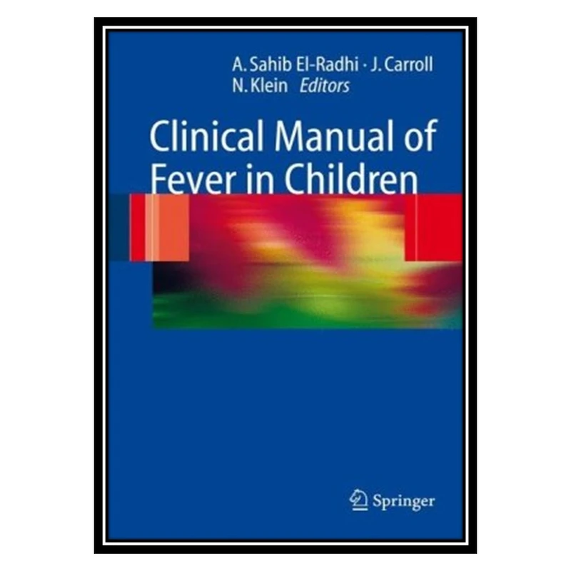 کتاب Clinical Manual of Fever in Children اثر جمعی از نویسندگان انتشارات مؤلفین طلایی