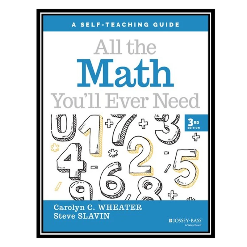 کتاب All the Math You'll Ever Need : A Self-Teaching Guide اثر جمعی از نویسندگان انتشارات مؤلفین طلایی