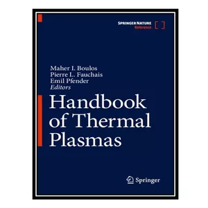 کتاب Handbook of Thermal Plasmas اثر جمعی از نویسندگان انتشارات مؤلفین طلایی