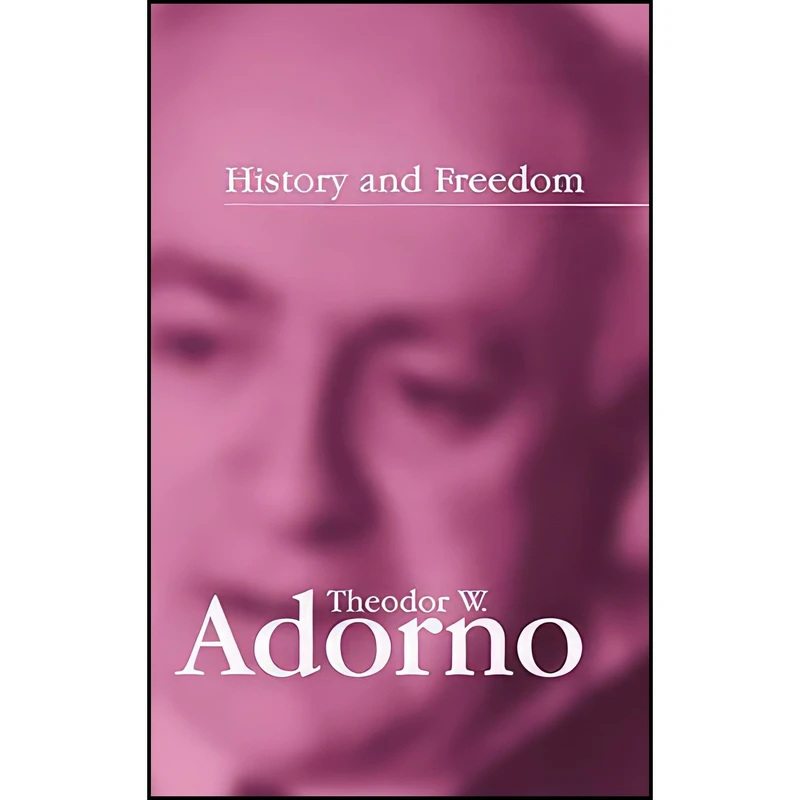 کتاب History and Freedom اثر Theodor W. Adorno and Rolf Tiedemann انتشارات Polity