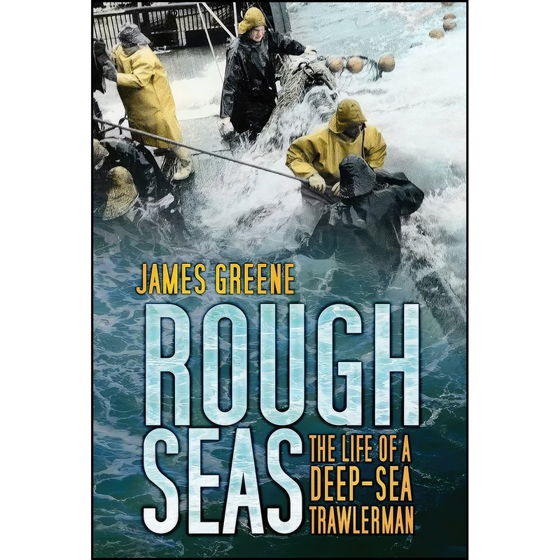کتاب Rough Seas اثر (Trawlerman) James Greene انتشارات The History Press