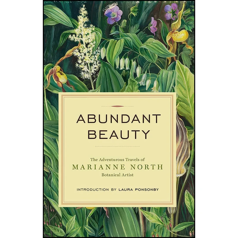 کتاب Abundant Beauty اثر Marianne North and Laura Ponsonby انتشارات Greystone Books