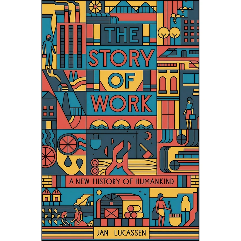 کتاب The Story of Work اثر Jan Lucassen انتشارات Yale University Press