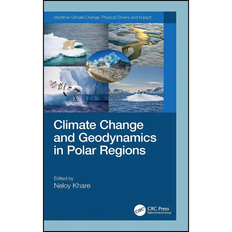 کتاب Climate Change and Geodynamics in Polar Regions  اثر Neloy Khare انتشارات CRC Press