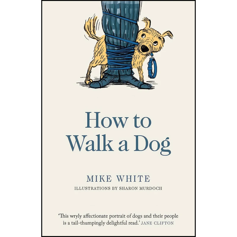 کتاب How to Walk a Dog اثر Mike White and Sharon Murdoch انتشارات A&U New Zealand