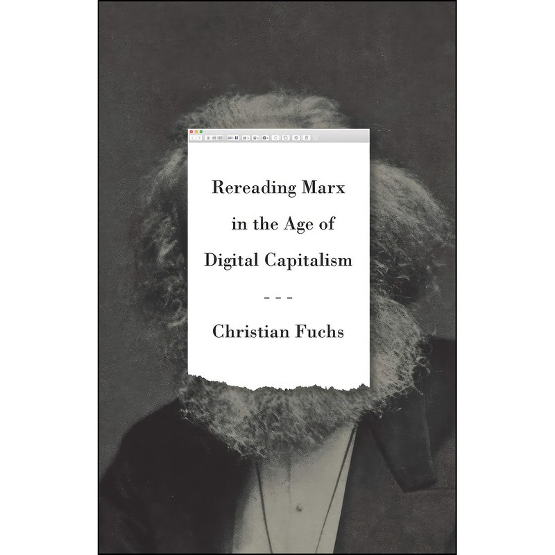 کتاب Rereading Marx in the Age of Digital Capitalism اثر Christian Fuchs انتشارات Pluto Press