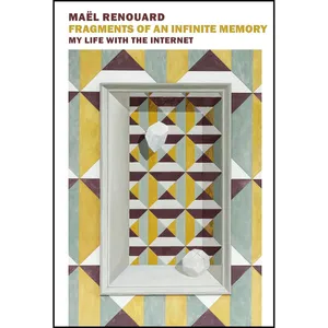 کتاب Fragments of an Infinite Memory اثر Mael Renouard and Peter Behrman de Sinety انتشارات New York Review Books