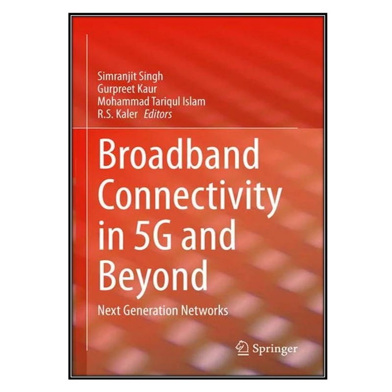  کتاب Broadband Connectivity in 5G and Beyond اثر  جمعي از نويسندگان انتشارات مؤلفين طلايي