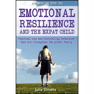 کتاب Emotional Resilience and the Expat Child اثر Julia Simens انتشارات Summertime Publishing