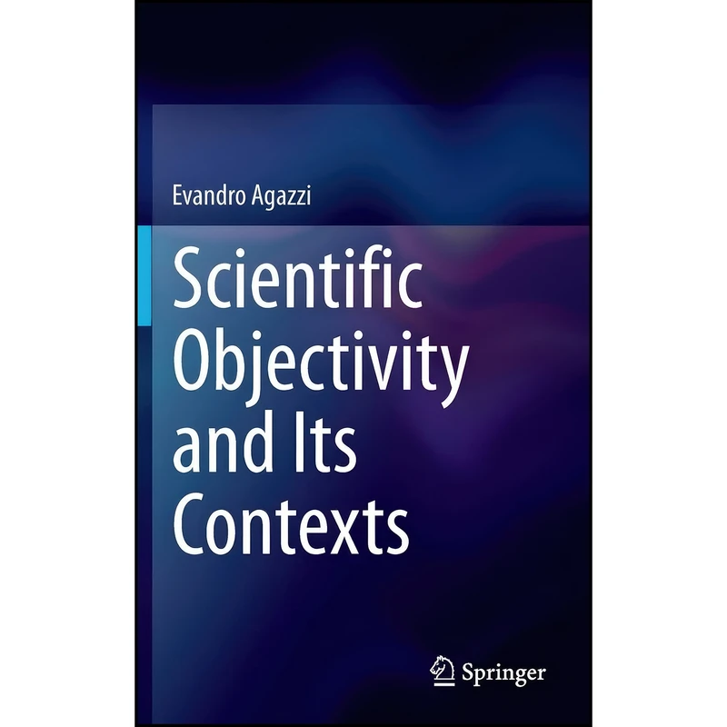 کتاب Scientific Objectivity and Its Contexts اثر Evandro Agazzi انتشارات Springer