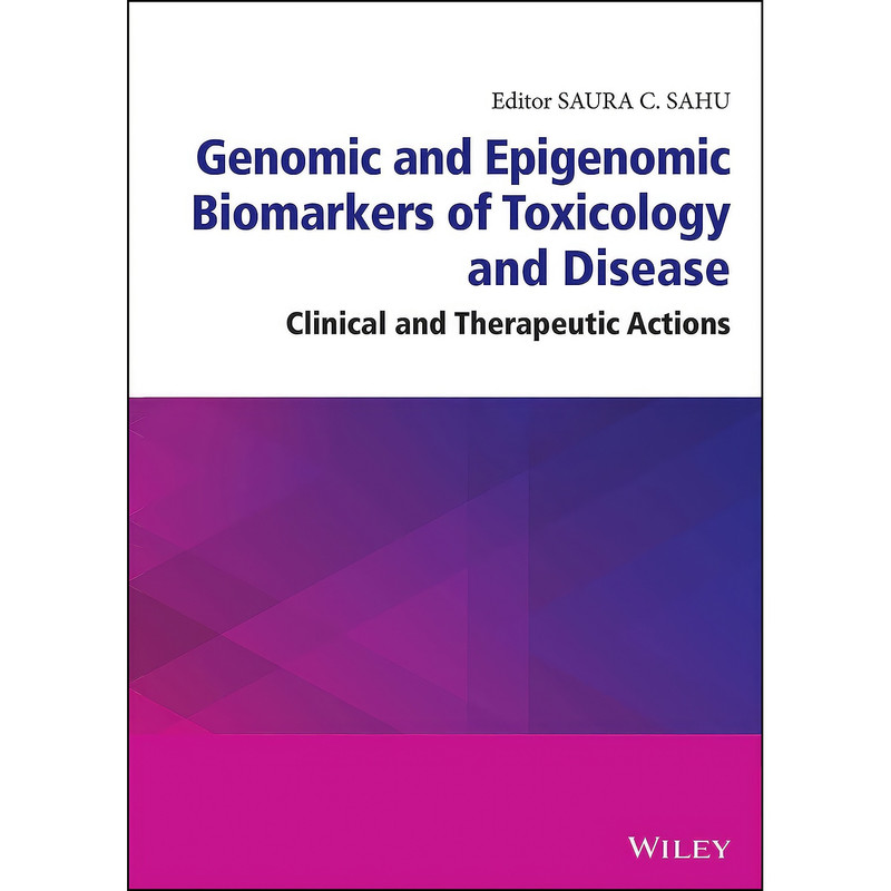 کتاب Genomic and Epigenomic Biomarkers of Toxicology and Disease اثر Saura C. Sahu انتشارات Wiley