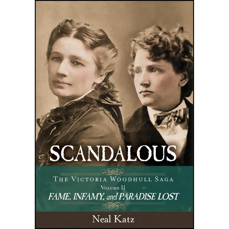 کتاب Scandalous, The Victoria Woodhull Saga, Volume Two اثر N. H. Katz انتشارات Top Reads Publishing, LLC