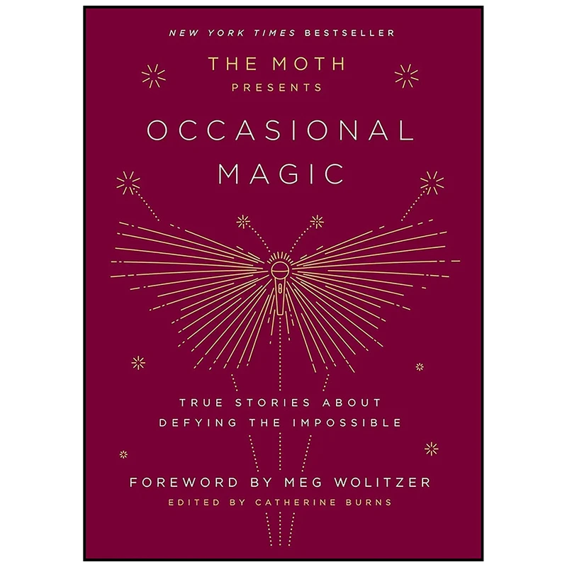 کتاب The Moth Presents Occasional Magic اثر Catherine Burns and Meg Wolitzer انتشارات Crown