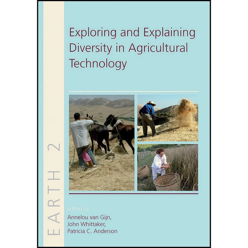 کتاب Explaining and Exploring Diversity in Agricultural Technology اثر Prof. Dr. Annelou van Gijn and John Whittaker and Patricia C. Anderson انتشارات Oxbow Books