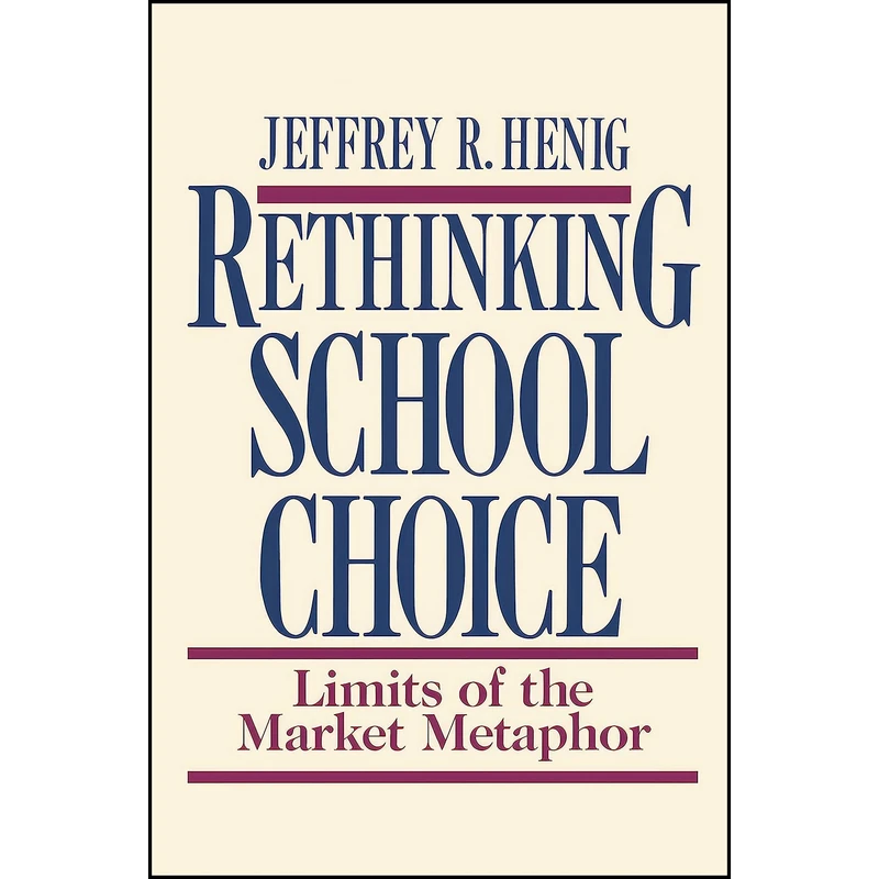 کتاب Rethinking School Choice اثر Jeffrey R. Henig انتشارات Princeton University Press