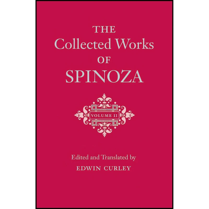 کتاب The Collected Works of Spinoza, Volume II اثر Benedictus de Spinoza and Edwin Curley انتشارات Princeton University Press