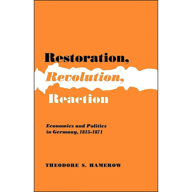 کتاب Restoration, Revolution, Reaction اثر Theodore S. Hamerow انتشارات Princeton University Press
