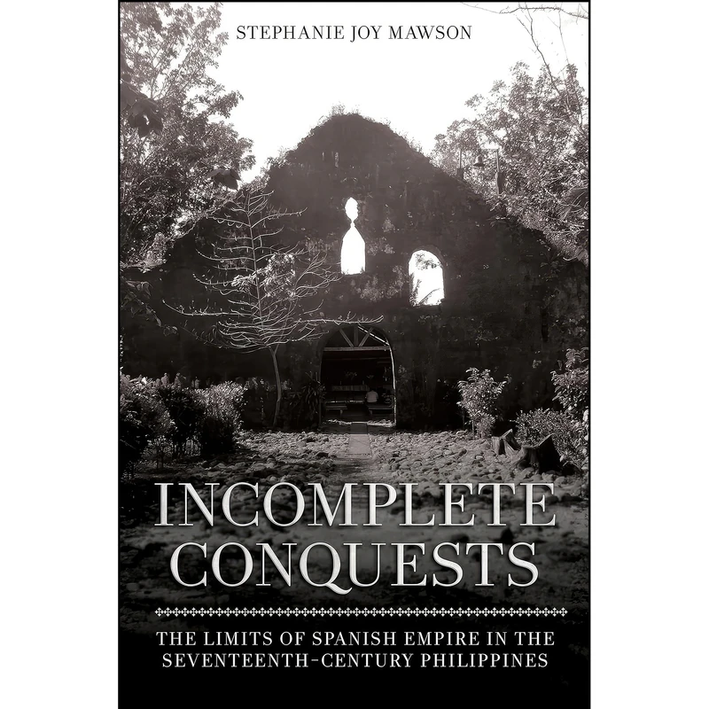 کتاب Incomplete Conquests اثر Stephanie Joy Mawson انتشارات Southeast Asia Program Publications