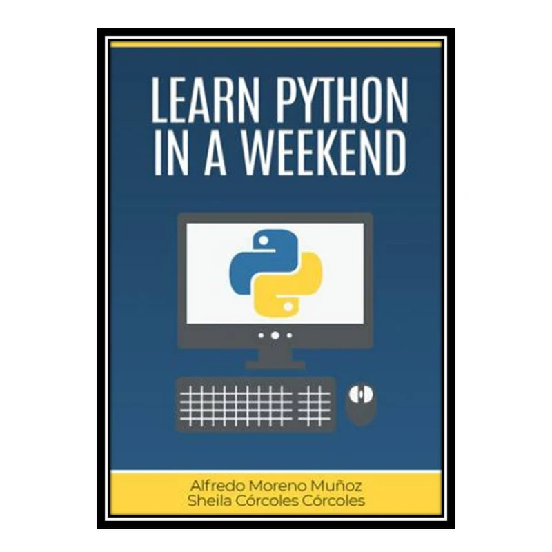کتاب Learn Python in a weekend اثر جمعی از نویسندگان انتشارات مؤلفین طلایی
